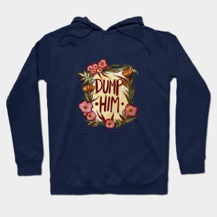 Dump Him Hoodie